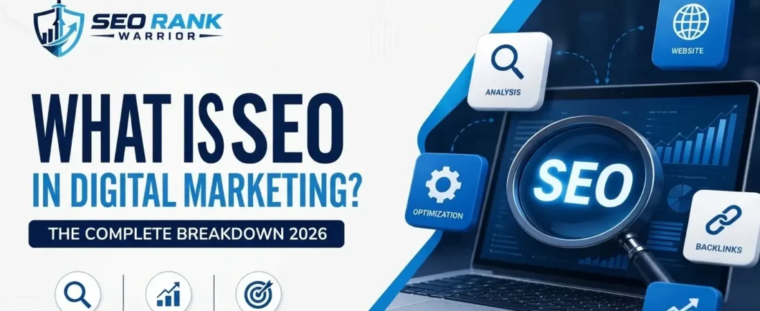 What Is SEO in Digital Marketing? The Complete Breakdown 2026